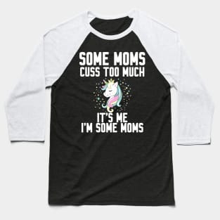 Some Moms cuss too much Baseball T-Shirt